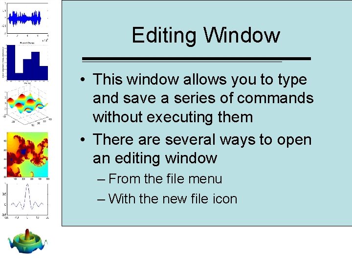 Editing Window • This window allows you to type and save a series of Editing Window • This window allows you to type and save a series of