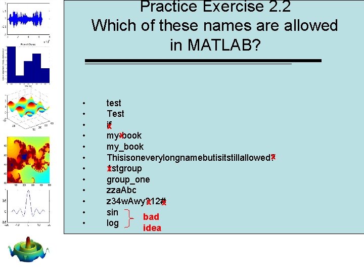 Practice Exercise 2. 2 Which of these names are allowed in MATLAB? • • Practice Exercise 2. 2 Which of these names are allowed in MATLAB? • •