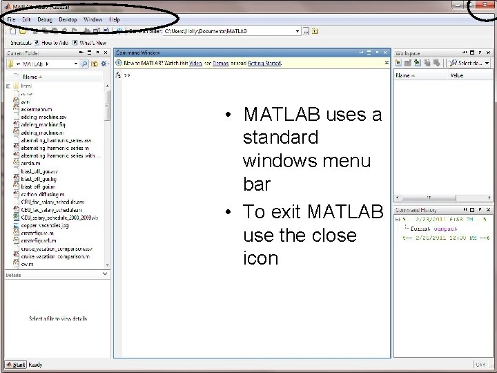 • MATLAB uses a standard windows menu bar • To exit MATLAB use • MATLAB uses a standard windows menu bar • To exit MATLAB use