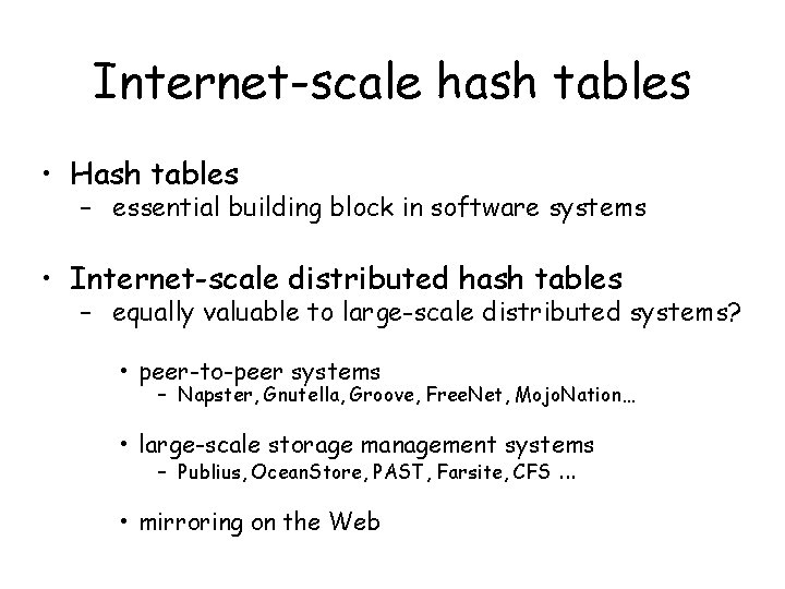 Internet-scale hash tables • Hash tables – essential building block in software systems •