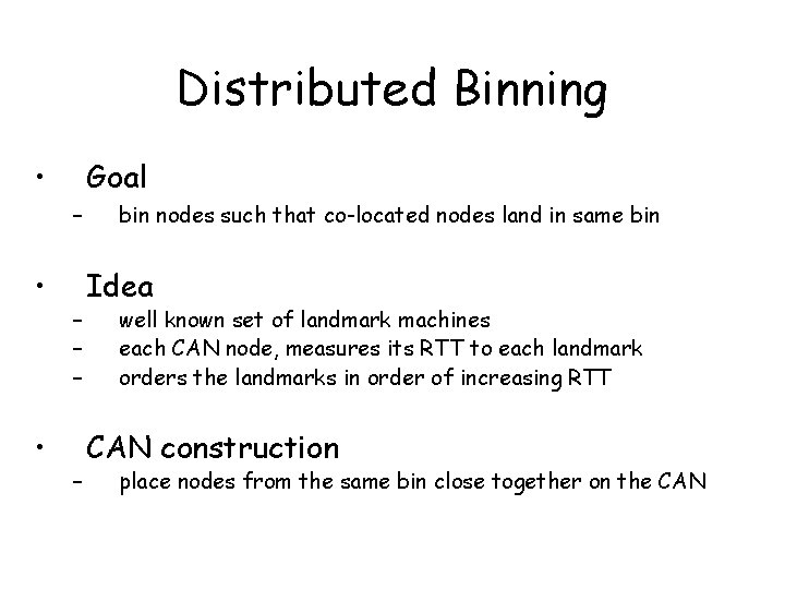 Distributed Binning • Goal – • • – – bin nodes such that co-located