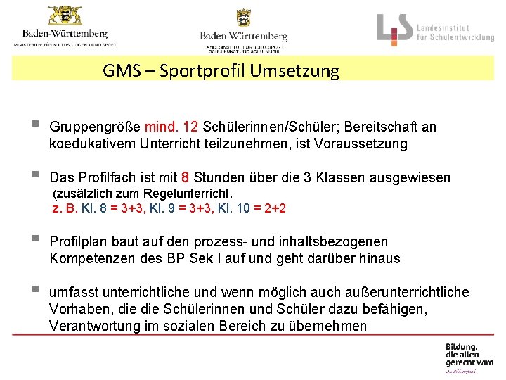 GMS – Sportprofil Umsetzung § Gruppengröße mind. 12 Schülerinnen/Schüler; Bereitschaft an koedukativem Unterricht teilzunehmen,