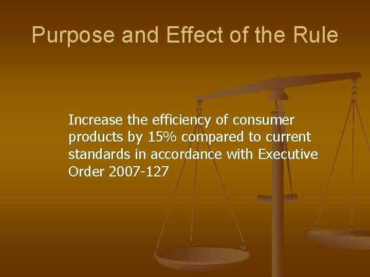 Purpose and Effect of the Rule Increase the efficiency of consumer products by 15%