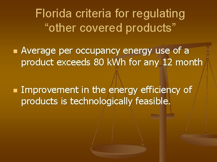 Florida criteria for regulating “other covered products” n n Average per occupancy energy use