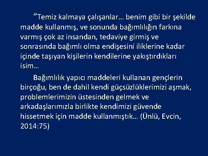 “Temiz kalmaya çalışanlar… benim gibi bir şekilde madde kullanmış, ve sonunda bağımlılığın farkına varmış