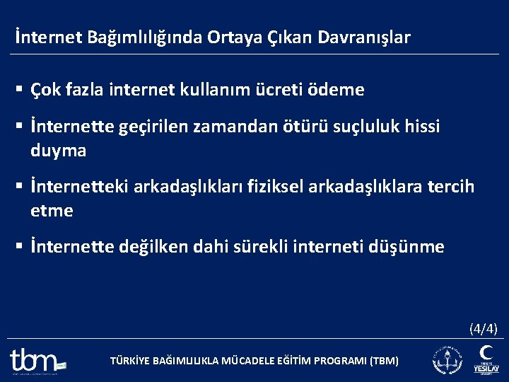 İnternet Bağımlılığında Ortaya Çıkan Davranışlar § Çok fazla internet kullanım ücreti ödeme § İnternette