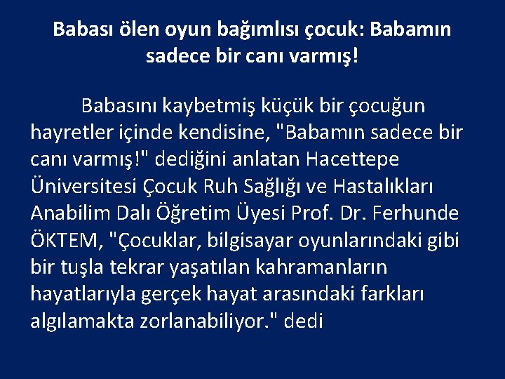 Babası ölen oyun bağımlısı çocuk: Babamın sadece bir canı varmış! Babasını kaybetmiş küçük bir