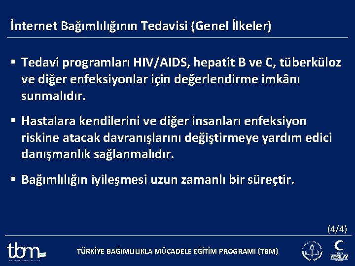 İnternet Bağımlılığının Tedavisi (Genel İlkeler) § Tedavi programları HIV/AIDS, hepatit B ve C, tüberküloz