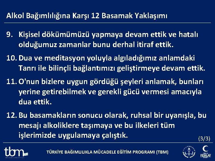 Alkol Bağımlılığına Karşı 12 Basamak Yaklaşımı 9. Kişisel dökümümüzü yapmaya devam ettik ve hatalı