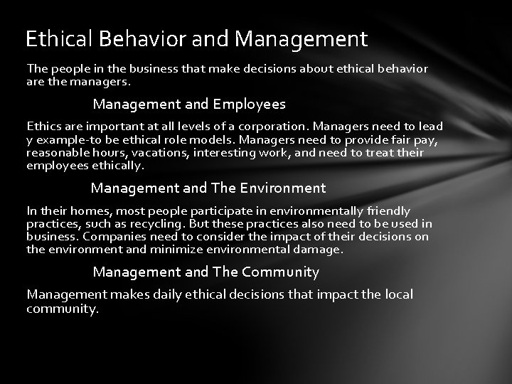 Ethical Behavior and Management The people in the business that make decisions about ethical