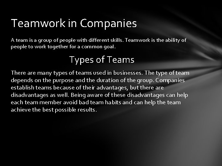 Teamwork in Companies A team is a group of people with different skills. Teamwork
