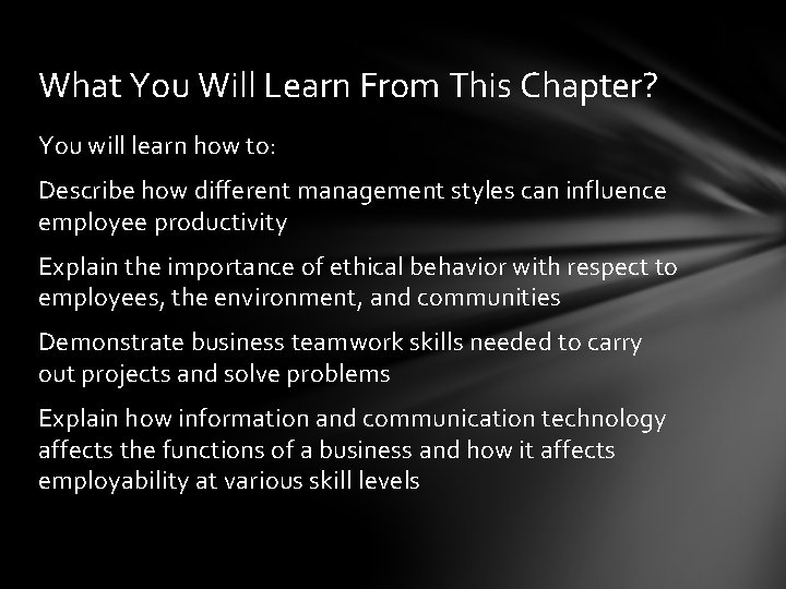What You Will Learn From This Chapter? You will learn how to: Describe how