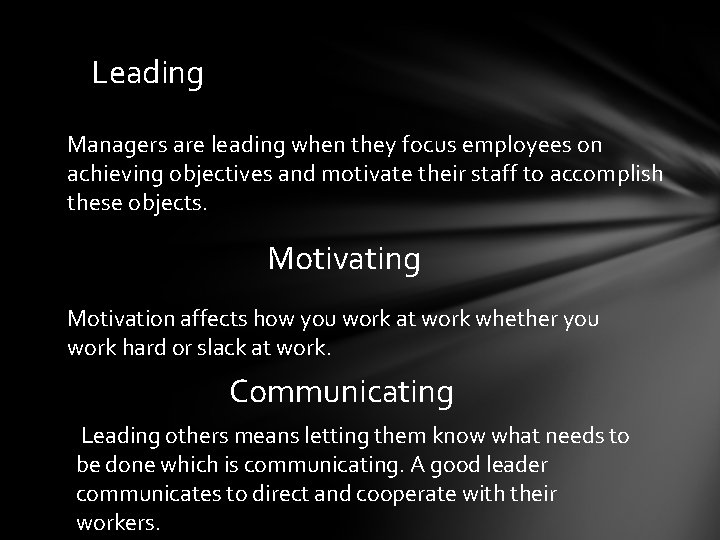 Leading Managers are leading when they focus employees on achieving objectives and motivate their