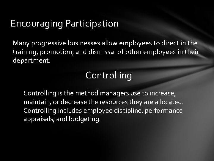 Encouraging Participation Many progressive businesses allow employees to direct in the training, promotion, and