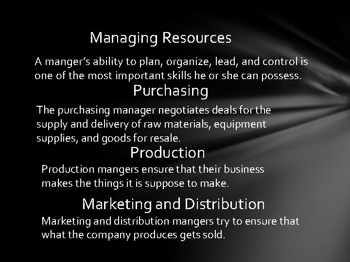 Managing Resources A manger’s ability to plan, organize, lead, and control is one of