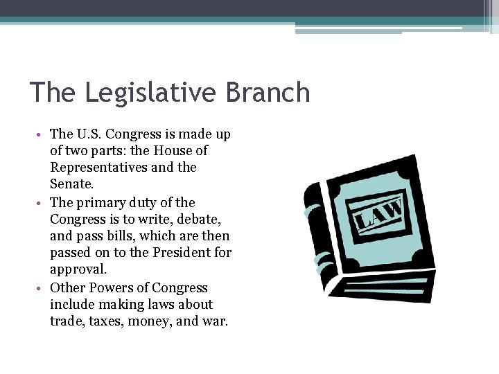 The Legislative Branch • The U. S. Congress is made up of two parts: