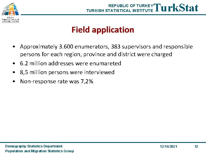 REPUBLIC OF TURKEY TURKISH STATISTICAL INSTITUTE Turk. Stat Field application • Approximately 3. 600