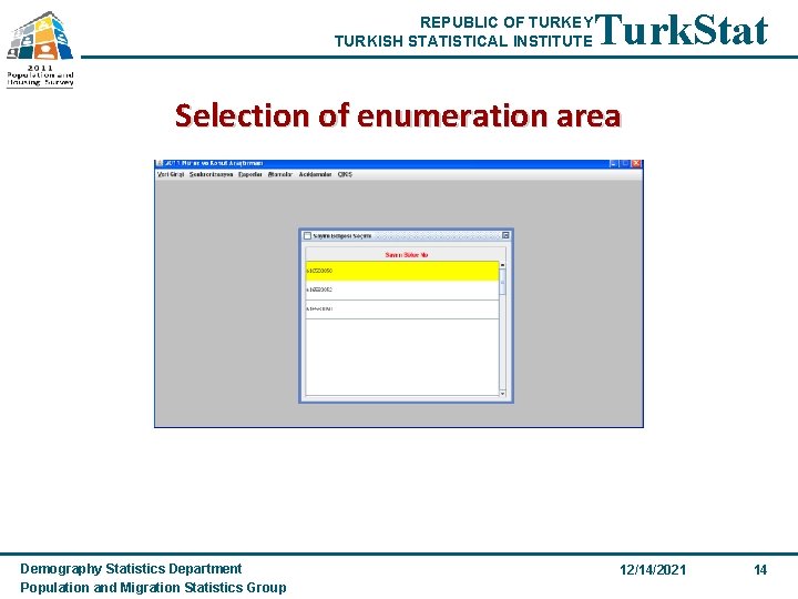 REPUBLIC OF TURKEY TURKISH STATISTICAL INSTITUTE Turk. Stat Selection of enumeration area Demography Statistics