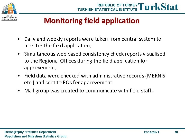 REPUBLIC OF TURKEY TURKISH STATISTICAL INSTITUTE Turk. Stat Monitoring field application • Daily and