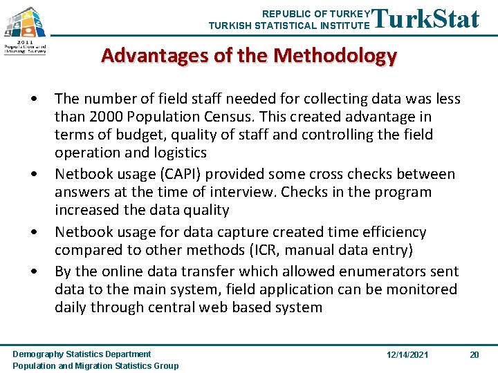 REPUBLIC OF TURKEY TURKISH STATISTICAL INSTITUTE Turk. Stat Advantages of the Methodology • The