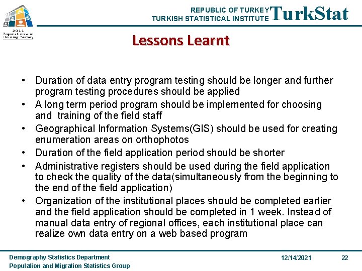 REPUBLIC OF TURKEY TURKISH STATISTICAL INSTITUTE Turk. Stat Lessons Learnt • Duration of data