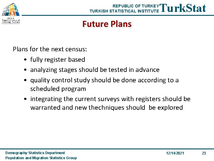 REPUBLIC OF TURKEY TURKISH STATISTICAL INSTITUTE Turk. Stat Future Plans for the next census: