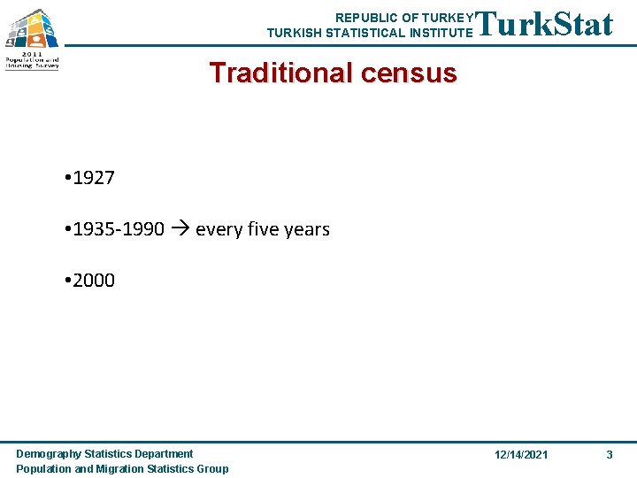 REPUBLIC OF TURKEY TURKISH STATISTICAL INSTITUTE Turk. Stat Traditional census • 1927 • 1935