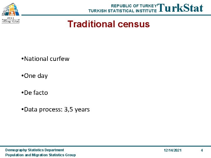 REPUBLIC OF TURKEY TURKISH STATISTICAL INSTITUTE Turk. Stat Traditional census • National curfew •