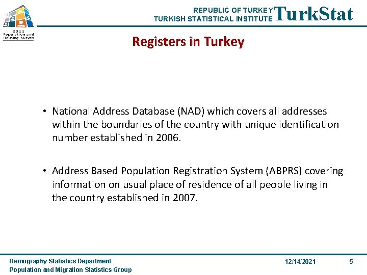 REPUBLIC OF TURKEY TURKISH STATISTICAL INSTITUTE Turk. Stat Registers in Turkey • National Address