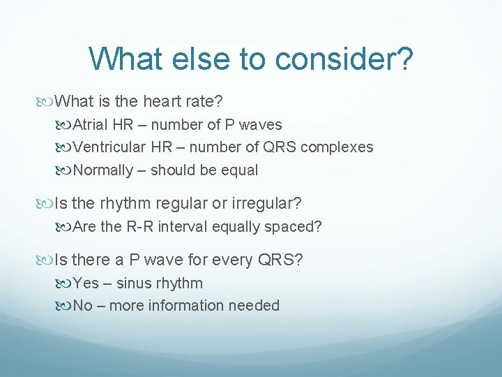 What else to consider? What is the heart rate? Atrial HR – number of