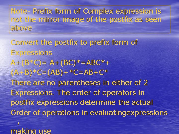 Note- Prefix form of Complex expression is not the mirror image of the postfix Note- Prefix form of Complex expression is not the mirror image of the postfix