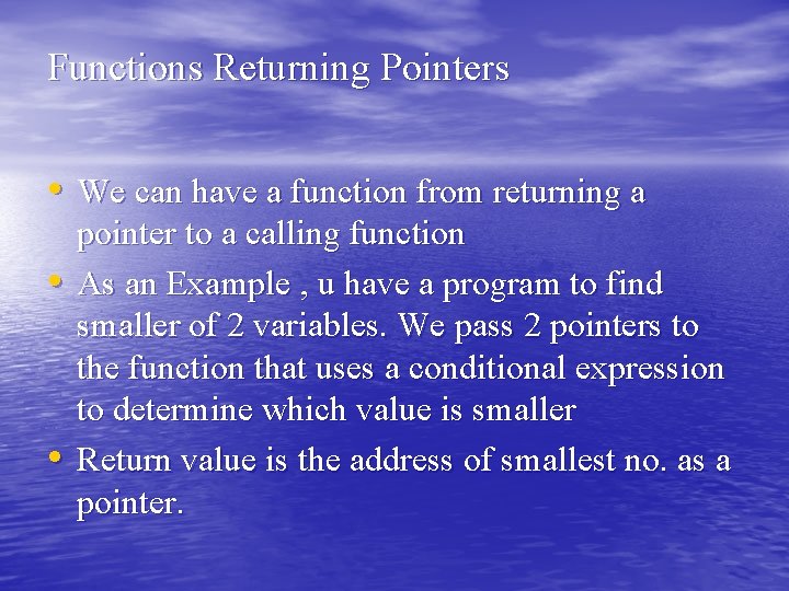 Functions Returning Pointers • We can have a function from returning a • • Functions Returning Pointers • We can have a function from returning a • •