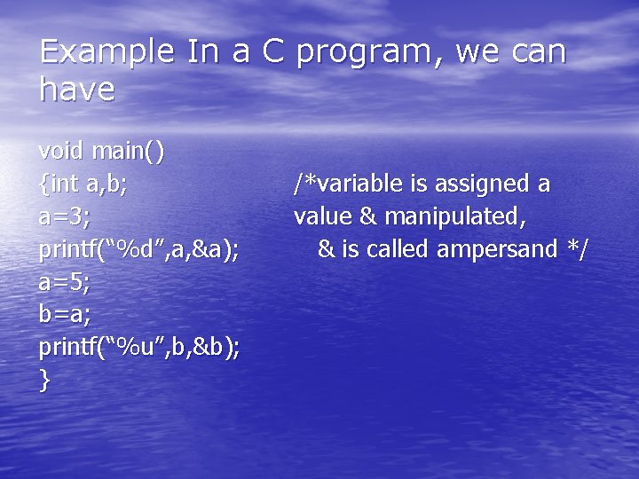 Example In a C program, we can have void main() {int a, b; a=3; Example In a C program, we can have void main() {int a, b; a=3;