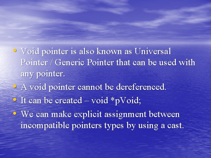 • Void pointer is also known as Universal • • • Pointer / • Void pointer is also known as Universal • • • Pointer /