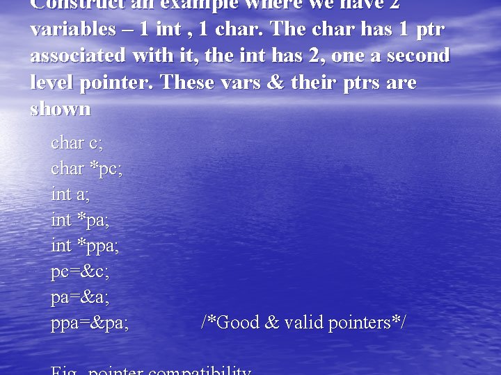 Construct an example where we have 2 variables – 1 int , 1 char. Construct an example where we have 2 variables – 1 int , 1 char.