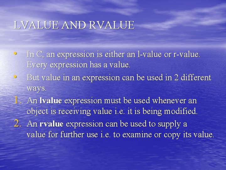 LVALUE AND RVALUE • In C, an expression is either an l-value or r-value. LVALUE AND RVALUE • In C, an expression is either an l-value or r-value.