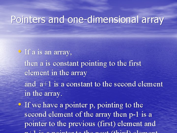 Pointers and one-dimensional array • If a is an array, • then a is Pointers and one-dimensional array • If a is an array, • then a is