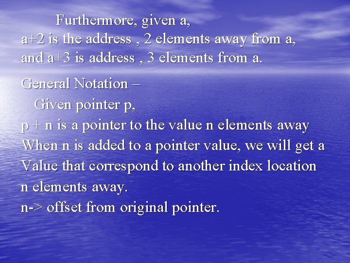 Furthermore, given a, a+2 is the address , 2 elements away from a, and Furthermore, given a, a+2 is the address , 2 elements away from a, and