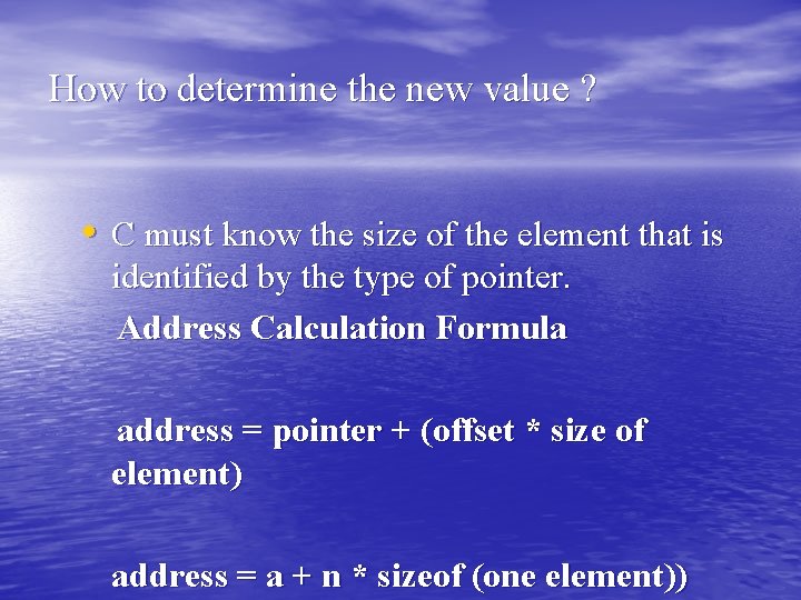 How to determine the new value ? • C must know the size of How to determine the new value ? • C must know the size of
