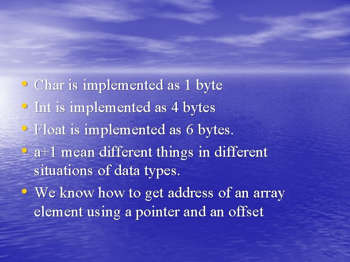 • • • Char is implemented as 1 byte Int is implemented as • • • Char is implemented as 1 byte Int is implemented as
