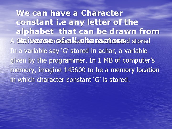 We can have a Character constant i. e any letter of the alphabet that We can have a Character constant i. e any letter of the alphabet that