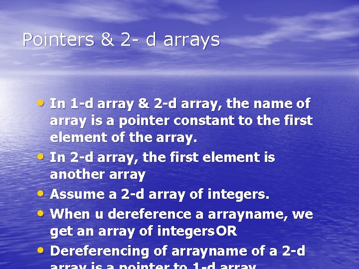 Pointers & 2 - d arrays • In 1 -d array & 2 -d Pointers & 2 - d arrays • In 1 -d array & 2 -d