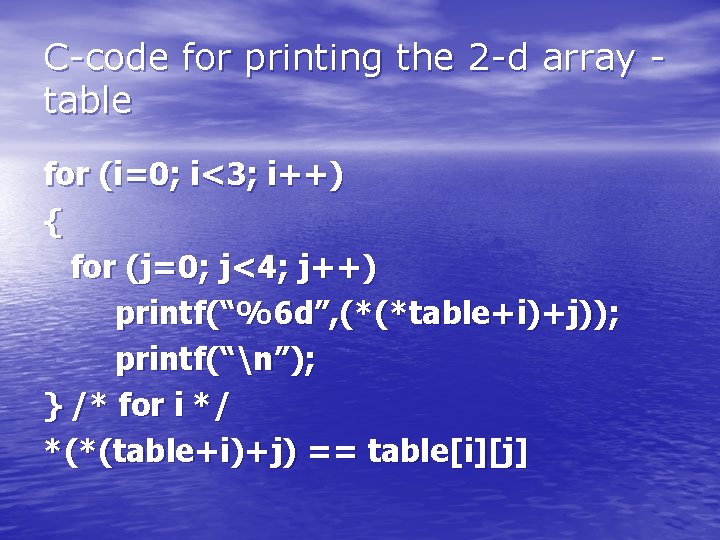 C-code for printing the 2 -d array table for (i=0; i<3; i++) { for C-code for printing the 2 -d array table for (i=0; i<3; i++) { for