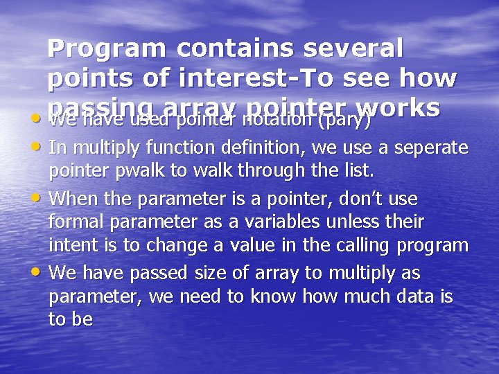 Program contains several points of interest-To see how pointer works • passing We have Program contains several points of interest-To see how pointer works • passing We have