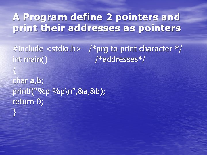 A Program define 2 pointers and print their addresses as pointers #include <stdio. h> A Program define 2 pointers and print their addresses as pointers #include <stdio. h>