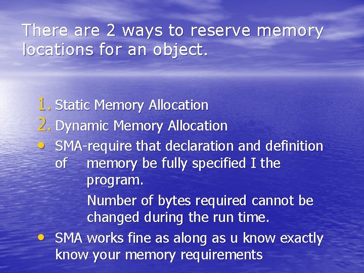 There are 2 ways to reserve memory locations for an object. 1. Static Memory There are 2 ways to reserve memory locations for an object. 1. Static Memory