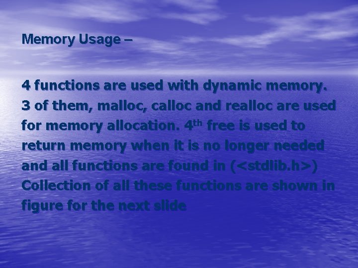 Memory Usage – 4 functions are used with dynamic memory. 3 of them, malloc, Memory Usage – 4 functions are used with dynamic memory. 3 of them, malloc,