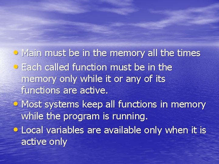 • Main must be in the memory all the times • Each called • Main must be in the memory all the times • Each called