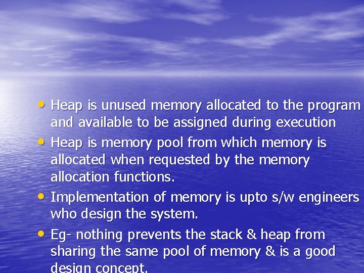 • Heap is unused memory allocated to the program • • • and • Heap is unused memory allocated to the program • • • and
