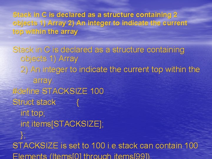Stack in C is declared as a structure containing 2 objects 1) Array 2) Stack in C is declared as a structure containing 2 objects 1) Array 2)